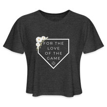 Load image into Gallery viewer, For the Love of the Game Baseball Softball Women's Cropped T-Shirt - deep heather