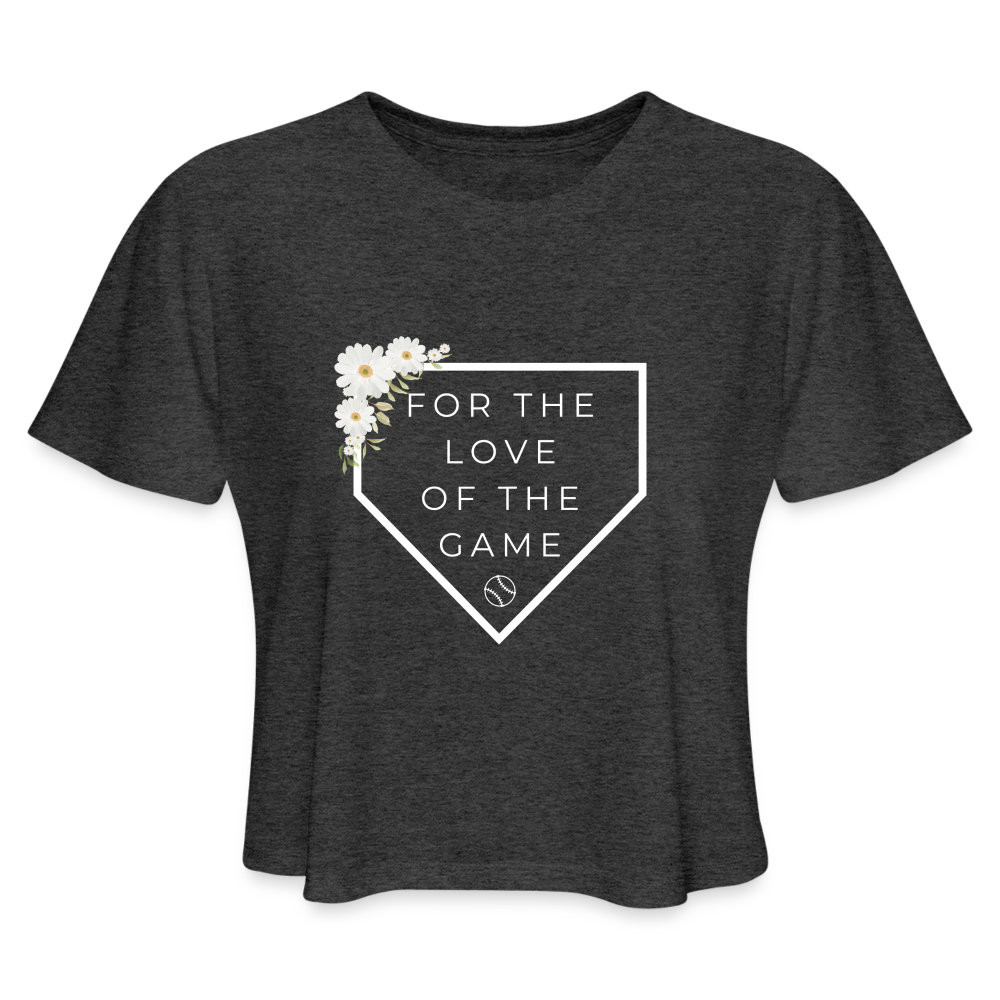 For the Love of the Game Baseball Softball Women's Cropped T-Shirt - deep heather