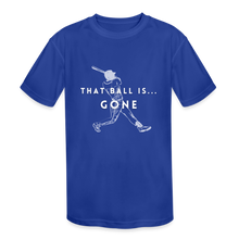 Load image into Gallery viewer, That Ball Is...Gone! Kids&#39; Moisture Wicking Performance T-Shirt - royal blue
