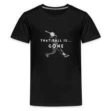 Load image into Gallery viewer, That Ball Is...Gone! Kids&#39; Premium T-Shirt - black
