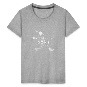 That Ball Is...Gone! Kids' Premium T-Shirt - heather gray