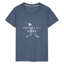 Load image into Gallery viewer, That Ball Is...Gone! Kids&#39; Premium T-Shirt - heather blue
