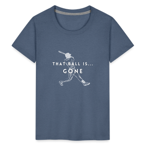 That Ball Is...Gone! Kids' Premium T-Shirt - heather blue