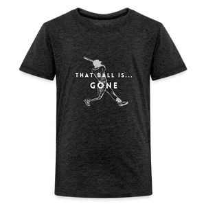That Ball Is...Gone! Kids' Premium T-Shirt - charcoal grey