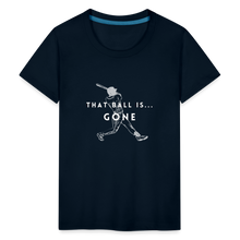 Load image into Gallery viewer, That Ball Is...Gone! Kids&#39; Premium T-Shirt - deep navy
