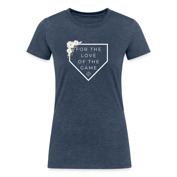 For the Love of the Game Women's Tri-Blend Organic T-Shirt - heather navy